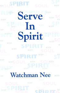 Serve in Spirit by Watchman Nee