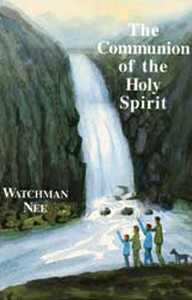 Communion of the Holy Spirit by Watchman Nee