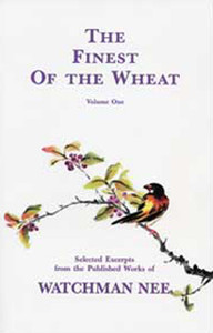 Finest of the Wheat Volume 1 by Watchman Nee