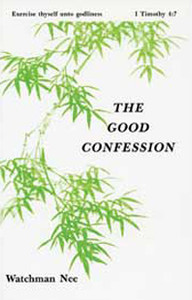 The Good Confession by Watchman Nee