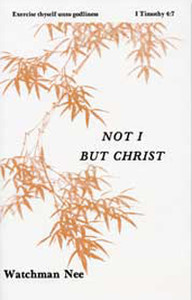 Not I But Christ by Watchman Nee