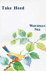 Take Heed by Watchman Nee