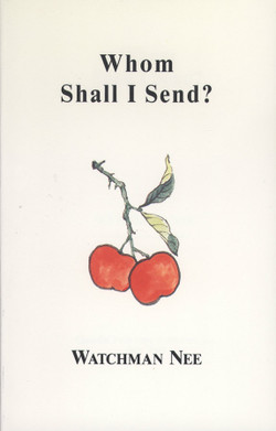 Whom Shall I Send? by Watchman Nee