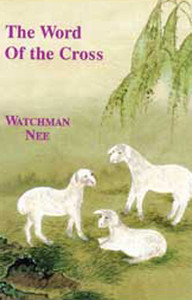 Word of the Cross by Watchman Nee