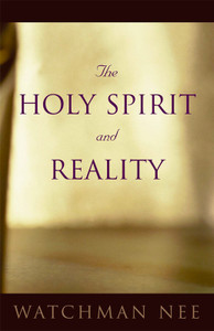 The Holy Spirit and Reality by Watchman Nee