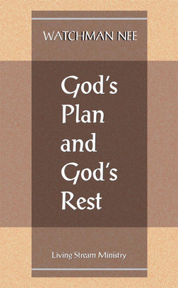 God's Plan and God's Rest by Watchman Nee