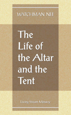 Life of the Altar and the Tent, The by Watchman Nee
