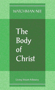 Body of Christ, The (Booklet) by Watchman Nee