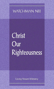 Christ Our Righteousness by Watchman Nee