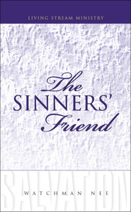 Sinners' Friend, The by Watchman Nee