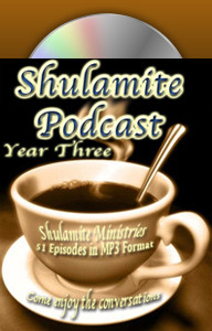 Shulamite Podcast (Year THREE Collection)