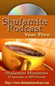 Shulamite Podcast (Year FIVE Collection)