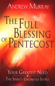 Full Blessing of Pentecost by Andrew Murray