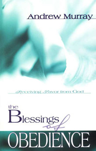 Blessings of Obedience by Andrew Murray