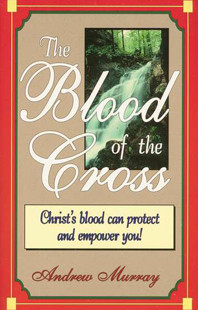 The Blood of the Cross by Andrew Murray
