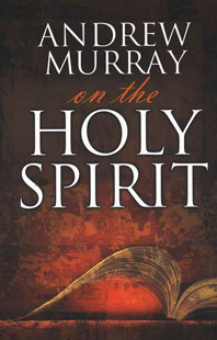 Andrew Murray on the Holy Spirit by Andrew Murray