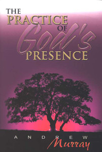 The Practice of God's Presence by Andrew Murray
