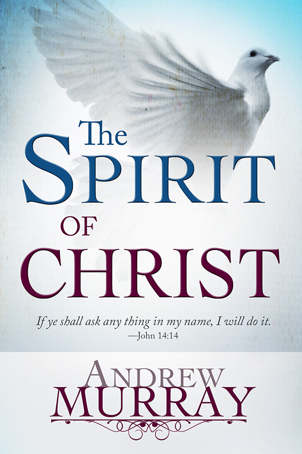The Spirit of Christ by Andrew Murray | Living Christian Books