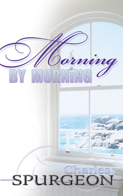 Morning by Morning by Charles Spurgeon