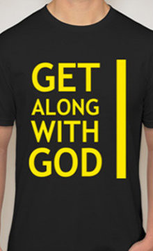 GetAlongWithGod T-Shirt