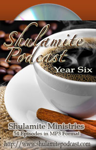 Shulamite Podcast (Year SIX Collection)