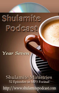 Shulamite Podcast (Year SEVEN Collection)