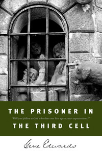 Prisoner in the Third Cell by Gene Edwards