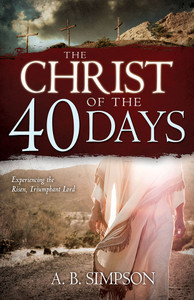 Christ of the 40 Days by A. B. Simpson