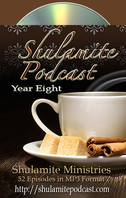 Shulamite Podcast (Year EIGHT Collection)