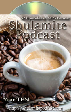 Shulamite Podcast (Year TEN Collection)
