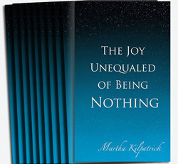 The Joy Unequaled of Being Nothing 10 Pack by Martha Kilpatrick