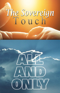 The Sovereign Touch by John Enslow and All and Only by Martha Kilpatrick
