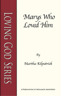 Marys Who Loved Him by Martha Kilpatrick