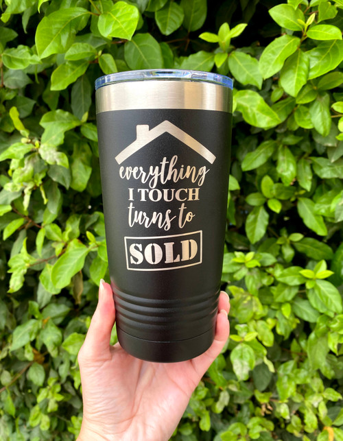Everything I touch turns to Sold Tumbler