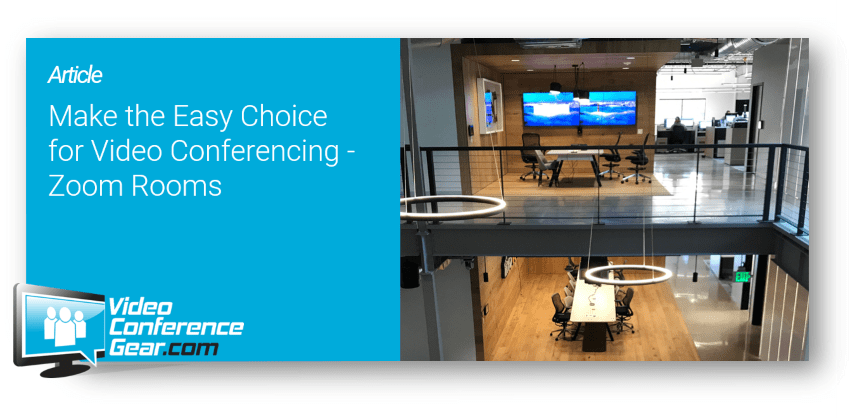 Make the Easy Choice for Video Conferencing - Zoom Rooms  