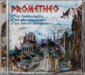 Prometheo - D'un Fuoco Rapito, D'un Giovane Uomo, D'un Amore Insensato