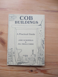 Cob Buildings - A Practical Guide by Jane Schofield & Jill Smallcombe