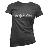 The Dude Abides Womens T-Shirt