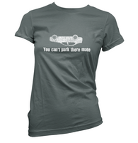 You Cant Park There Mate Womens T-Shirt