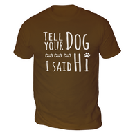 Tell Your Dog I Said Hi Mens T-Shirt