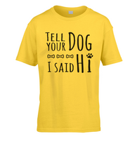 Tell Your Dog I Said Hi Kids T-Shirt