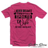Spoiled Wife Killing It Shirt