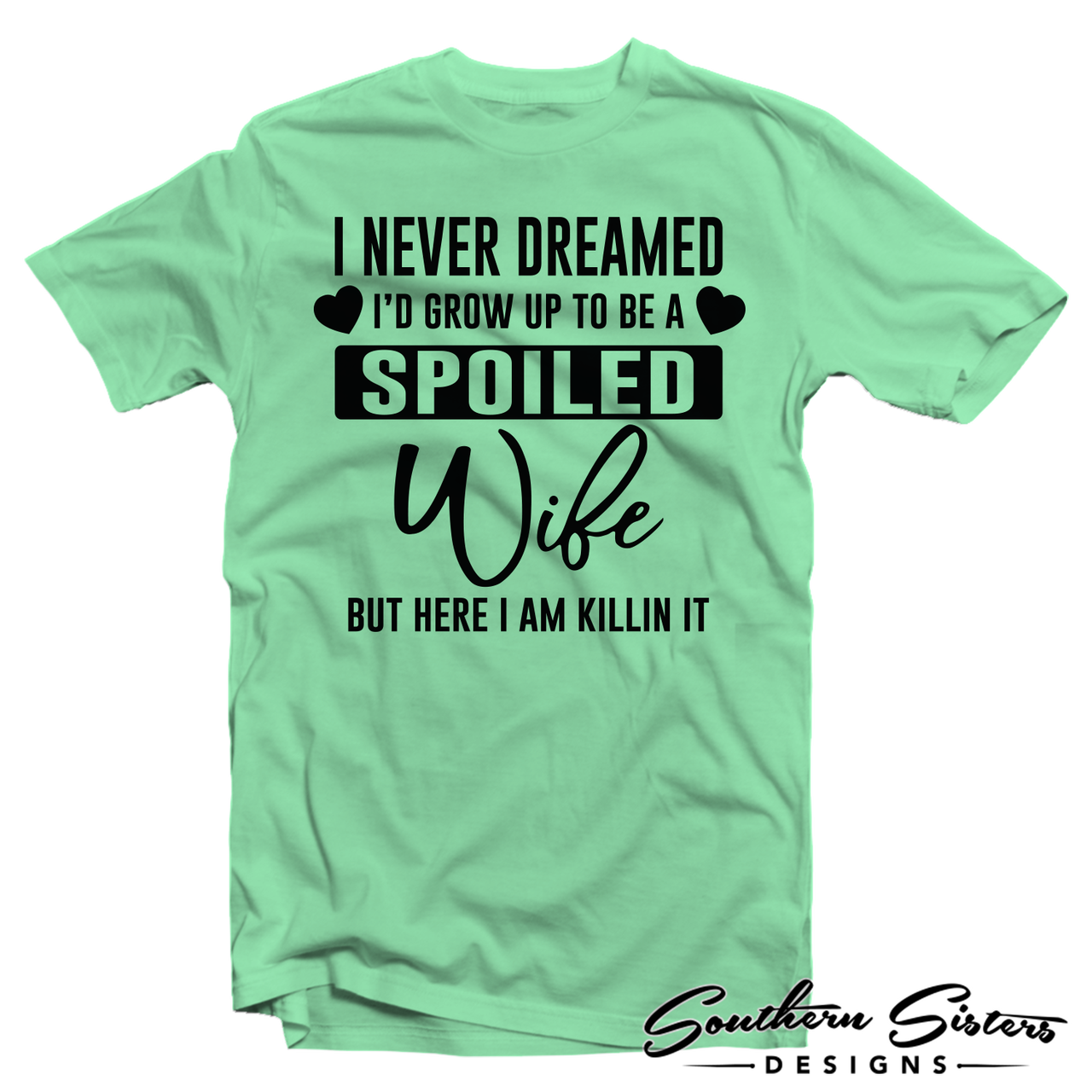 I Never Dreamed Id grow Up to Be a Spoiled Wife Sweatshirt Hoodie AWDiS