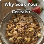 Why Soak Your Cereals
