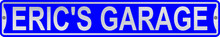 Eric's Garage 3 Foot X 6 Inch Street Sign