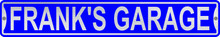Frank's Garage 3 Foot X 6 Inch Street Sign
