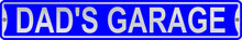 Dad's Garage 3 Foot X 6 Inch Street Sign