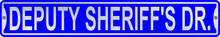 Deputy Sheriff's Dr. 3 Foot X 6 Inch Street Sign