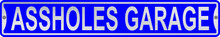 Assholes Garage 3 Foot X 6 Inch Street Sign