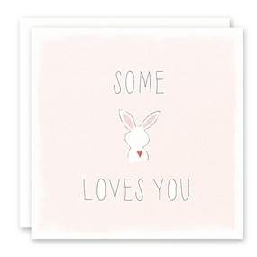 some bunny loves you card